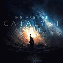 We Are The Catalyst : The Wave